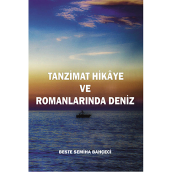 Tanzimat Hikaye Ve Romanlarında Deniz Beste Semiha Bahçeci