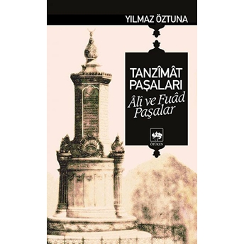 Tanzimat Paşaları Ali Ve Fuad Paşalar Yılmaz Öztuna