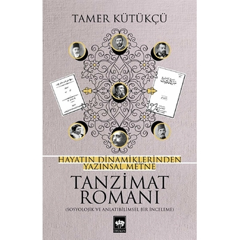 Tanzimat Romanı - Hayatın Dinamiklerinden Yazınsal Metne Tamer Kütükçü