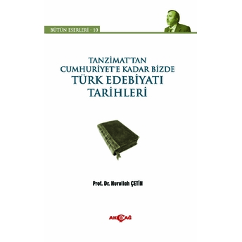 Tanzimat’tan Cumhuriyet’e Kadar Bizde Türk Edebiyatı Tarihleri Nurullah Çetin