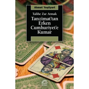 Tanzimat’tan Erken Cumhuriyet’e Kumar Ahmet Yeşilyurt