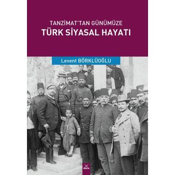 Tanzimat’tan Günümüze Türk Siyasal Hayatı Levent Börklüoğlu