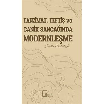 Tanzimat, Teftiş Ve Canik Sancağında Modernleşme - Ibrahim Serbestoğlu