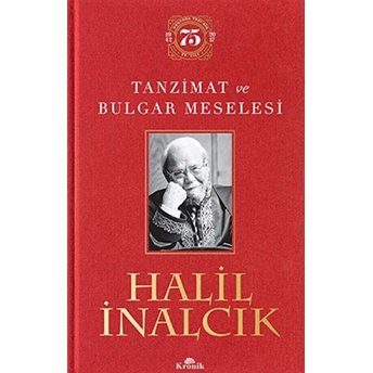 Tanzimat Ve Bulgar Meselesi (Ciltli Özel Baskı) Halil Inalcık