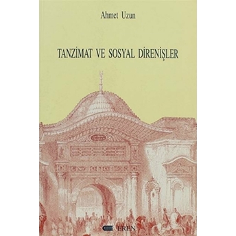 Tanzimat Ve Sosyal Direnişler Ahmet Uzun