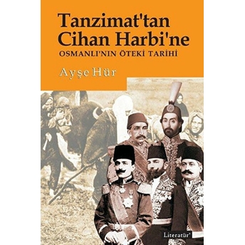 Tanzimattan Cihan Harbine Osmanlının Öteki Tarihi Ayşe Hür