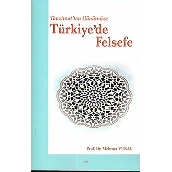 Tanzimattan Günümüze Türkiy De Felsefe Mehmet Vural