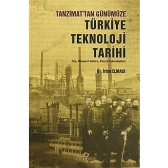 Tanzimat'tan Günümüze Türkiye Teknoloji Tarihi Irfan Elmacı