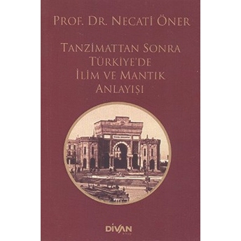 Tanzimattan Sonra Türkiyede Ilim Ve Mantık Anlayışı Necati Öner