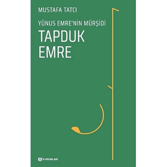 Tapduk Emre - Yunus Emrenin Mürşidi Mustafa Tatcı