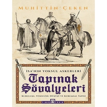 Tapınak Şövalyeleri - Isa'nın Yoksul Askerleri Muhittin Çeken