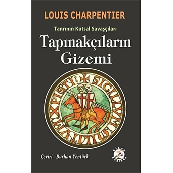 Tapınakçıların Gizemi - Tanrının Kutsal Savaşçıları - Louis Charpentier