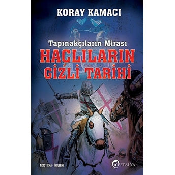 Tapınakçıların Mirası Haçlıların Gizli Tarihi Koray Kamacı