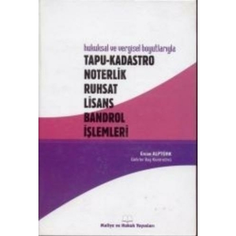 Tapu–Kadastro Noterlik Ruhsat Lisans Bandrol Işlemleri – Maliye Ve Hukuk Yayınları