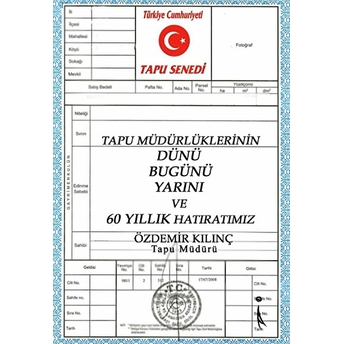 Tapu Müdürlüklerinin Dünü Bugünü Yarını Ve 60 Yıllık Hatıratımız