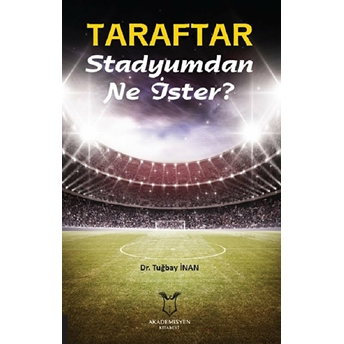 Taraftar Stadyumdan Ne Ister?