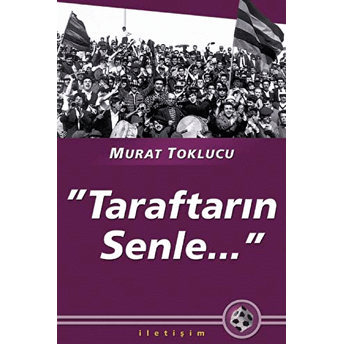 Taraftarın Senle... Murat Toklucu