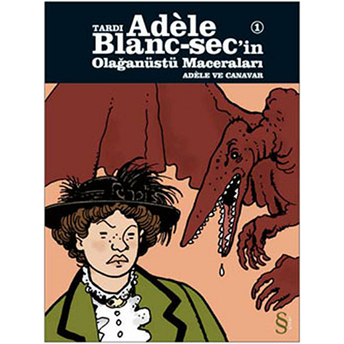 Tardı Adele Blanc-Sec'in Olağanüstü Maceraları 1 Jacques Tardi