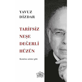 Tarifsiz Neşe Değerli Hüzün Yavuz Dizdar