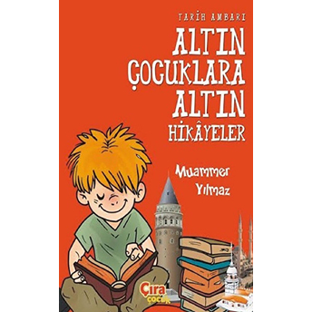 Tarih Ambarı Altın Çocuklara Altın Hikayeler Muammer Yılmaz