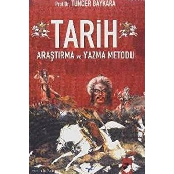 Tarih Araştırma Ve Yazma Metodu Tuncer Baykara