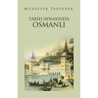 Tarih Aynasında Osmanlı Muzaffer Taşyürek