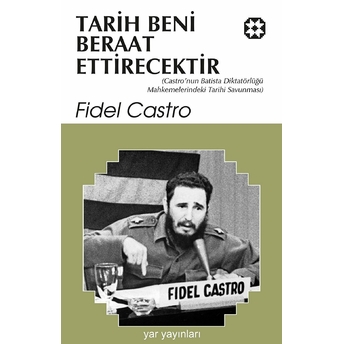 Tarih Beni Beraat Ettirecektir Fidel Castro