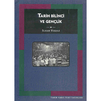 Tarih Bilinci Ve Gençlik Ilhan Tekeli