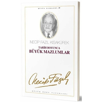 Tarih Boyunca Büyük Mazlumlar Necip Fazıl Bütün Eserleri Cilt: 28 Necip Fazıl Kısakürek