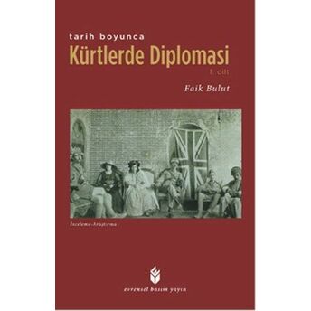 Tarih Boyunca Kürtlerde Diplomasi (1. Cilt) Faik Bulut