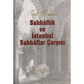 Tarih Boyunca Sahhaflık Ve Istanbul Sahhaflar Çarşısı Ciltli Ömer Faruk Yılmaz