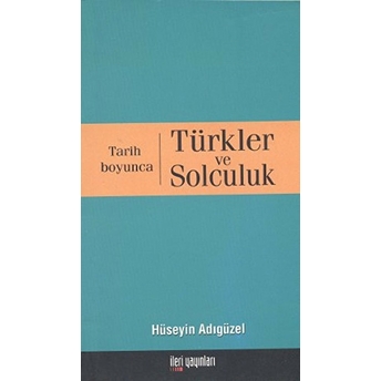 Tarih Boyunca Türkler Ve Solculuk Küçük Boy Hüseyin Adıgüzel