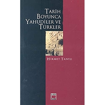 Tarih Boyunca Yahudiler Ve Türkler 1-2 (Takım) Hikmet Tanyu