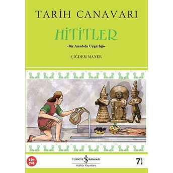 Tarih Canavarı Hititler Çiğdem Maner