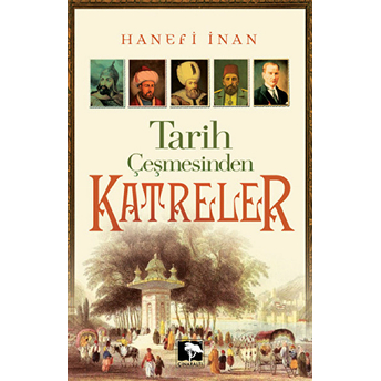 Tarih Çeşmesinden Katreler Hanefi Inan