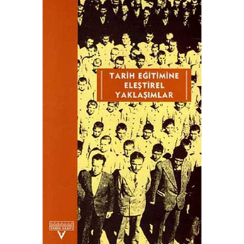 Tarih Eğitimine Eleştirel Yaklaşımlar Avrupalı-Türkiyeli Tarih Eğitimcileri Buluşması Ekim 2001-Kasım 2002 Derleme