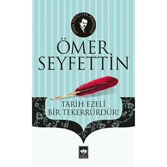 Tarih Ezeli Bir Tekerrürdür Ömer Seyfettin