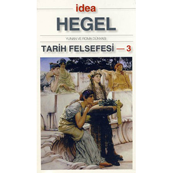 Tarih Felsefesi 3-Georg Wilhelm Friedrich Hegel