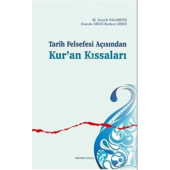 Tarih Felsefesi Açısından Kur’an Kıssaları Emrah Dindi