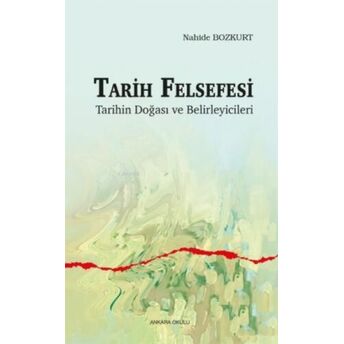 Tarih Felsefesi Tarihin Doğası Ve Belirleyicileri Nahide Bozkurt