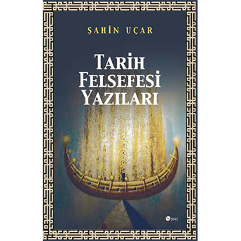 Tarih Felsefesi Yazıları Şahin Uçar