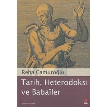 Tarih, Heterodoksi Ve Babailer Reha Çamuroğlu