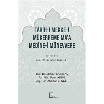 Tarih-I Mekke-I Mükerreme Ma’a Medine-I Münevvere - Abdullah Cengiz - Davut Adlığ - Mehmet Karataş