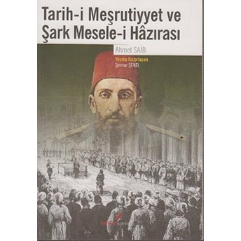 Tarih-I Meşrutiyyet Ve Şark Mesele-I Hazırası-Ahmet Saib