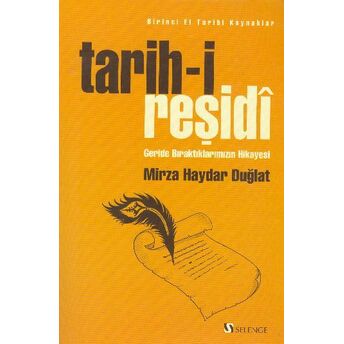 Tarih - I Reşidi Birinci El Tarihi Kaynaklar Geride Bıraktıklarımızın Hikayesi Mirza Haydar Duğlat