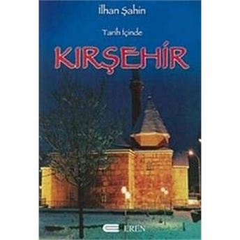 Tarih Içinde Kırşehir Ilhan Şahin