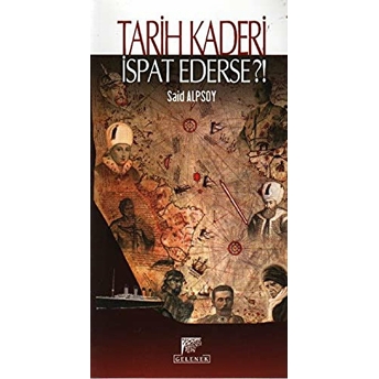 Tarih Kaderi Ispat Ederse?! Said Alpsoy