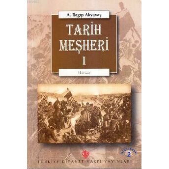 Tarih Meşheri - 1 A. Ragıp Akyavaş