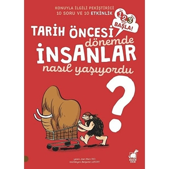 Tarih Öncesi Dönemde Insanlar Nasıl Yaşıyordu? - 1 2 3 Başla Serisi Jean Marc Rio