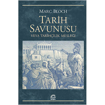 Tarih Savunusu Veya Tarihçilik Mesleği Marc Bloch